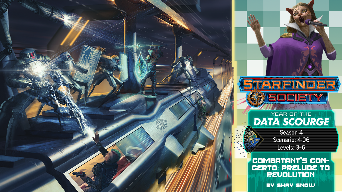 Starfinder Society: year of the Data Scourge. Combatant's Concerto: Prelude to Revolution. The Starfinder Society fights off deadly robots on top of a speeding train