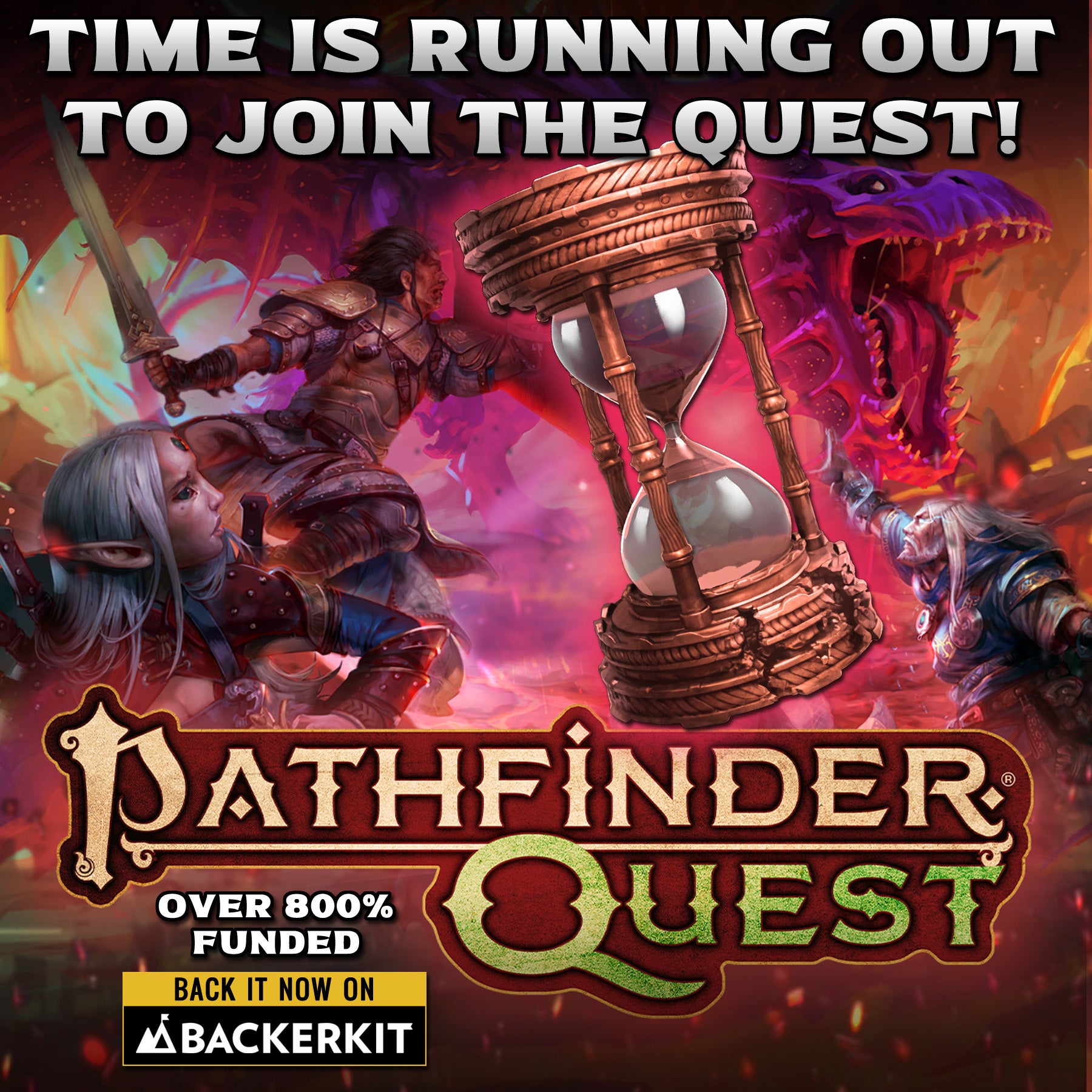 Promotional banner with text and an illustration background. The text says 'Time is running out to join the quest! Pathfinder Quest, over 800% funded! Back it now on Backerkit!' The background is an illustration of pathfinder iconics Merisiel, Valeros, and Ezren battling a large purple skinned time dragon.