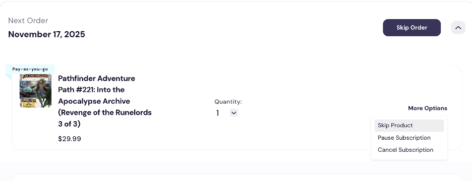A screenshot of the subscription user interface on the paizo store, showing off an individual product that's a part of a subscription. The product is the Pathfinder Adventure Path #221: Into the Apocalypse Archive (Revenge of the Runelords 3 of 3) To the right of the product is the select quantity option, and to the right of that is the option to toggle to Skip that product, pause the subscription, or cancel the subscription. In the top right corner of the image is a button that will allow you to skip your order all together.