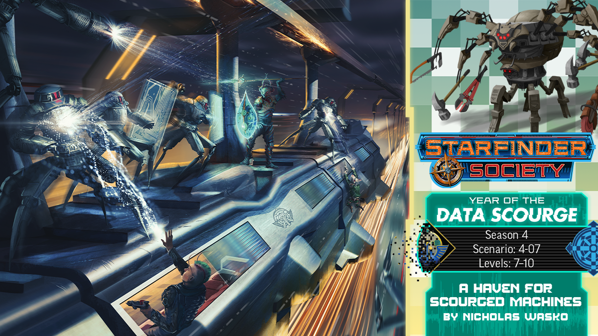 Starfinder Society: year of the Data Scourge. A haven for Scourged machines. The Starfinder Society fights off deadly robots on top of a speeding train