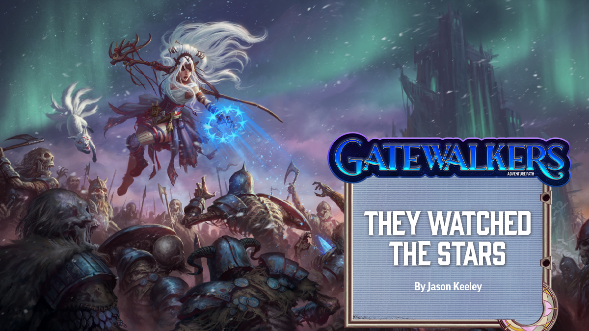 Pathfinder Second Edition Gatewalkers Adventure Path: They Watched The Stars