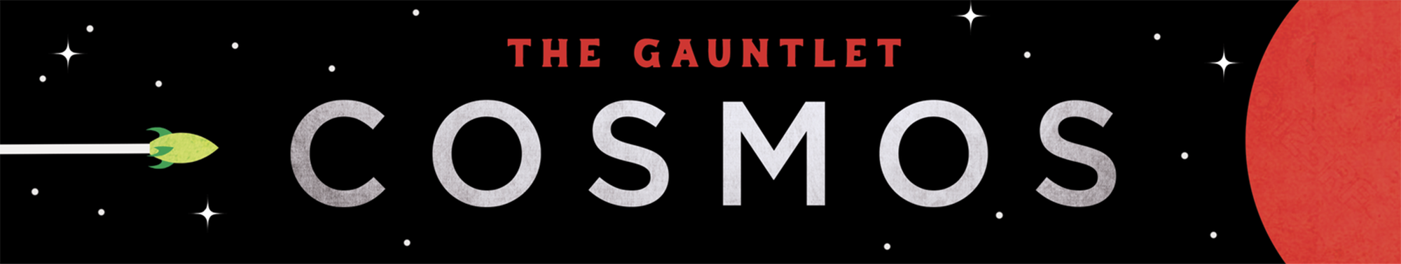 The Gauntlet: Cosmos. White text for a space background with a small green spaceship on the left flying towards a large red planet on the right