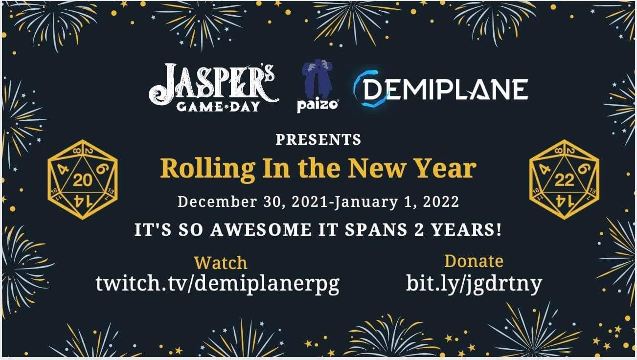 Jasper's Game Day, Paizo, and Demiplane presents. Rolling In The New Year