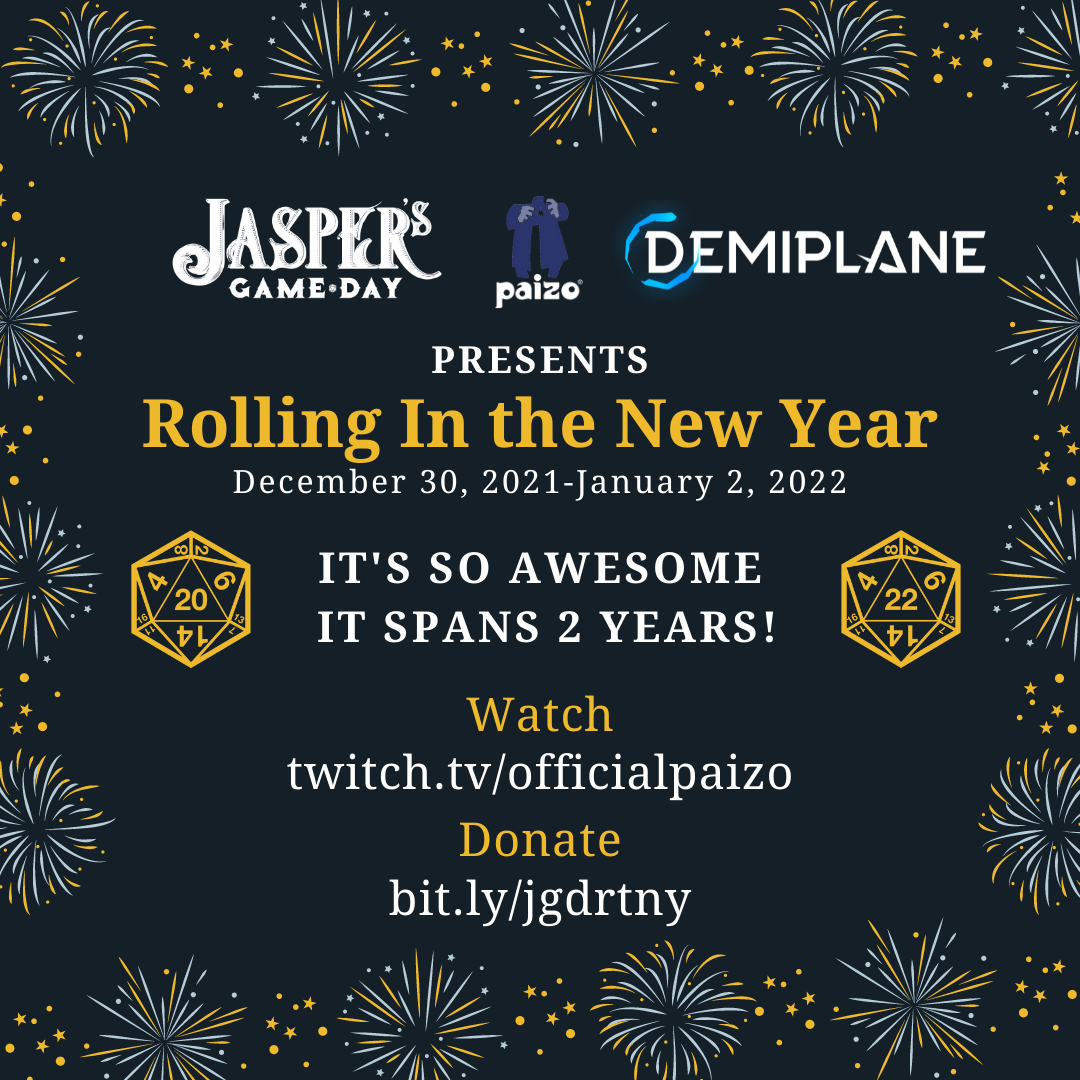 Jasper's Game Day, Paizo, and Demiplane presents. Rolling In The New Yearr