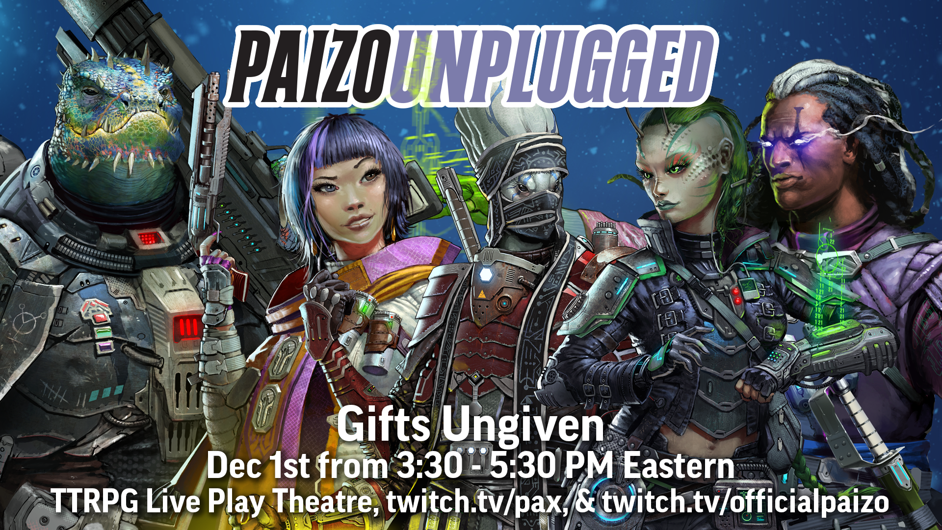 Pax Unplugged: Gifts Ungiven Dec 1st from 3:30 to 5:30 PM Eastern - TTRPG Live Play Theater, twitch.tv/pax & twitch.tv/officialpaizo