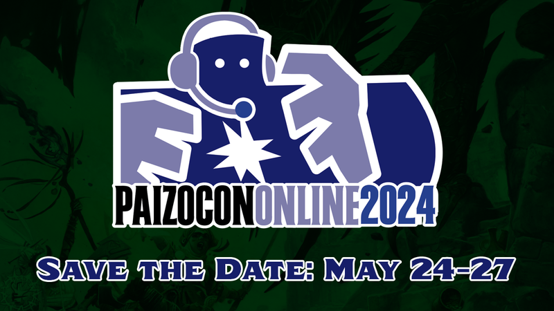 PaizoCon Online 2024: Save The Date: May 24th through the 27th