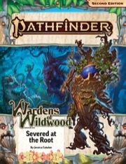 Pathfinder Adventure Path #202: Severed at the Root (Wardens of Wildwood 2 of 3)