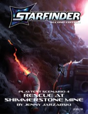 Starfinder Playtest Scenario #4: Rescue at Shimmerstone Mine