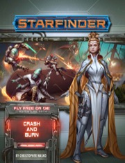 Starfinder Adventure Path #38: Crash & Burn (Fly Free or Die 5 of 6)