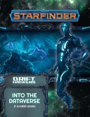Starfinder Adventure Path #51: Into the Dataverse (Drift Hackers 3 of 3)