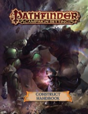 Pathfinder Campaign Setting: Construct Handbook