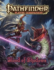 Pathfinder Player Companion: Blood of Shadows (PFRPG)