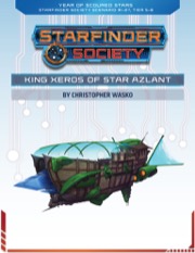 Starfinder Society Scenario #1-27: King Xeros of Star Azlant