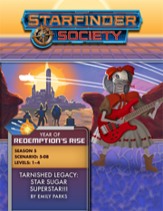 Starfinder Society Scenario #5-08: Tarnished Legacy: Star Sugar Superstar!!!