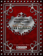 Advancing with Class: The Wizard (PFRPG) PDF