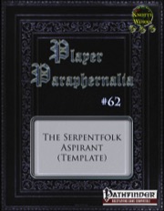 Player Paraphernalia #62: The Serpentfolk Aspirant (PFRPG) PDF