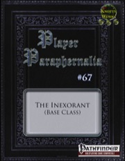 Player Paraphernalia #67—Base Class: The Inexorant (PFRPG) PDF