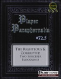 Player Paraphernalia #72.5—The Righteous & Corrupted: Two Sorcerer Bloodlines (PFRPG) PDF
