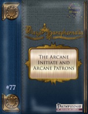 Player Paraphernalia #77—Witch Archetype: The Arcane Initiate and Arcane Patrons (PFRPG) PDF