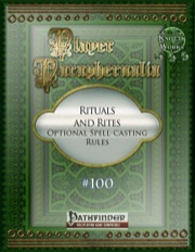 Player Paraphernalia #100—Rituals and Rites: Optional Spell-Casting Rules (PFRPG) PDF