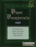 Player Paraphernalia #125 Elemental Disciplines: New Psychic Disciplines (PFRPG) PDF