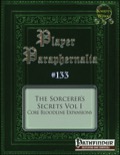 Player Paraphernalia #133: The Sorcerer's Secrets Vol I, Core Bloodline Expansions (PFRPG) PDF