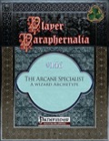 Player Paraphernalia #146: The Arcane Specialist, A Wizard Archetype (PFRPG) PDF