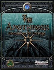 The Apotheosis: Dominions of Prestige (PFRPG) PDF