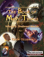 The Book of Many Things Volume 2: Shattered Worlds (PFRPG) PDF
