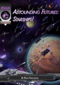 Astounding Futures: Starships! (PFRPG) PDF