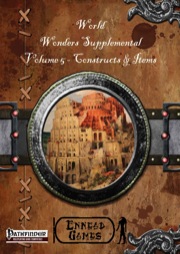 World Wonders Supplement, Volume 5: Constructs & Items (PFRPG) PDF