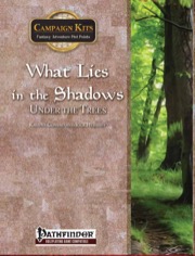 Campaign Kits: What Lies in the Shadows Under the Trees (PFRPG) PDF