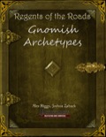 Regents of the Roads: Gnomish Archetypes (PFRPG) PDF
