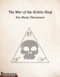 War of the Goblin King Pre-Made Characters (PFRPG) PDF