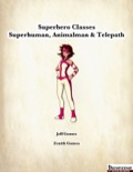 Superhero Classes: Superhuman, Animalman and Telepath (PFRPG) PDF