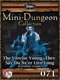 Mini-Dungeon #071: The Unwise Young, They Say Do Ne'er Live Long (5E) PDF