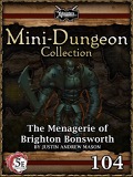 Mini-Dungeon #104: The Menagerie of Brighton Bonsworth (5E) PDF