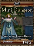 Mini-Dungeon #045: Peril at Lamiaks Bridge (PFRPG) PDF