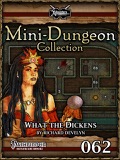Mini-Dungeon Collection #062: What the Dickens (PFRPG) PDF
