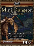 Mini-Dungeon Collection #067: What Canst Work i’ th’ Earth So Fast? (PFRPG) PDF