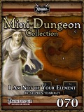 Mini-Dungeon Collection #070: I Am Not Of Your Element (PFRPG) PDF