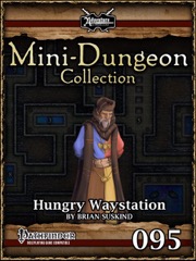 Mini-Dungeon #095: Hungry Waystation (PFRPG) PDF