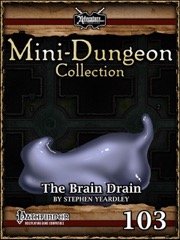 Mini-Dungeon #103: The Brain Drain (PFRPG) PDF