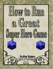 How to Run a Great Super Hero Game PDF