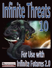 Infinite Futures: Infinite Threats #10 (PFRPG) PDF