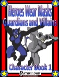 Heroes Wear Masks—Character Book 1: Guardians and Villains (PFRPG) PDF