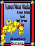 Heroes Wear Masks, Character Book #10, Science Heroes and Tech Threats (PFRPG) PDF