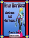 Heroes Wear Masks, Character Book 8, Alien Heroes and Alien Threats (PFRPG) PDF