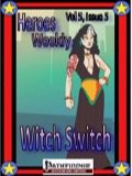 Heroes Weekly, Vol. 5, Issue #5: Witch Switch (PFRPG) PDF