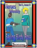 Heroes Weekly, Vol. 5, Issue #9: Saving Birdy Ross (PFRPG) PDF